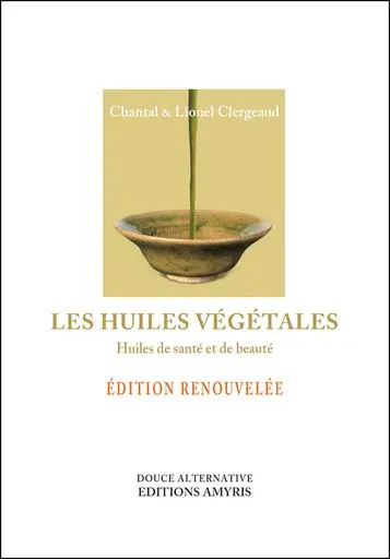 Les huiles végétales : huiles de santé et de beauté