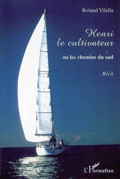 Henri le cultivateur ou Les chemins du Sud
