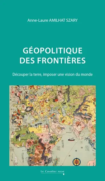 Géopolitique des frontières : découper la terre, imposer une vision du monde