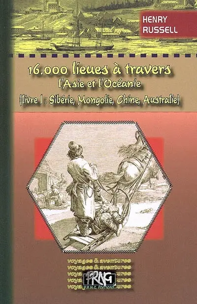 16.000 lieues à travers l'Asie et l'Océanie. Vol. 1. Sibérie, Mongolie, Chine, Australie