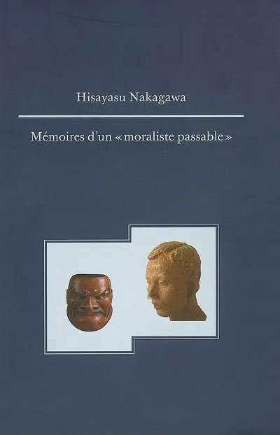 Mémoires d'un moraliste passable : le pied gauche et la vie droite d'un professeur japonais