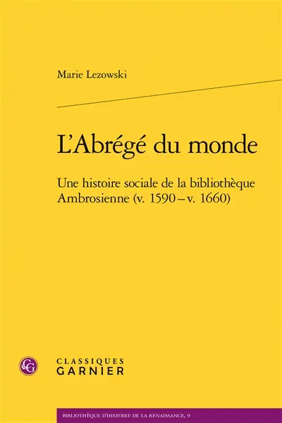 L'abrégé du monde : une histoire sociale de la bibliothèque Ambrosienne, v. 1590-v. 1660
