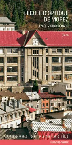 L'Ecole d'optique de Morez, lycée Victor Bérard : Jura