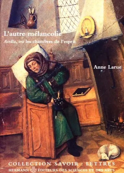 L'autre mélancolie : Acedia ou Les chambres de l'esprit