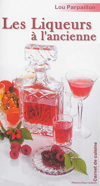 Les liqueurs à l'ancienne : il y a un réel plaisir à faire soi-même une vraie liqueur de tradition