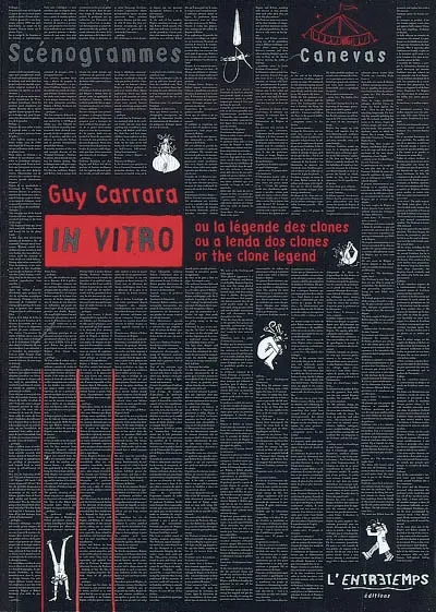 In vitro ou La légende des clones : pièce écrite en 1997 et créée par la compagnie Archaos en 1999. ou A lenda dos clones. or The clone legend