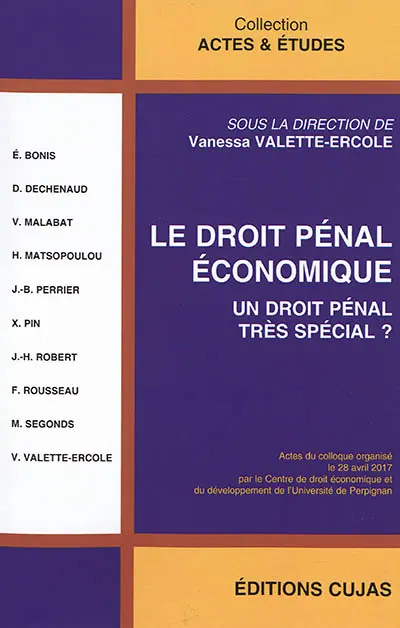 Le droit pénal économique : un droit pénal très spécial ? : actes du colloque, 28 avril 2017