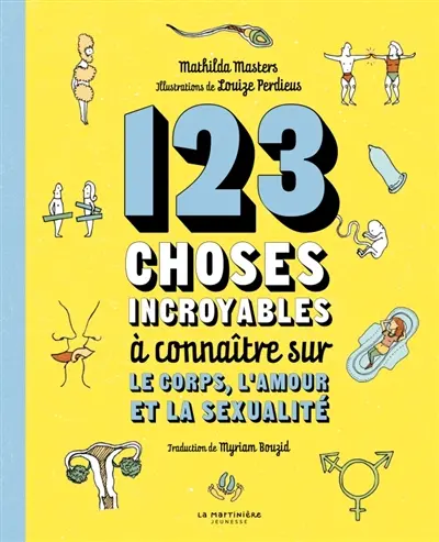 123 choses incroyables à connaître sur le corps, l'amour et la sexualité