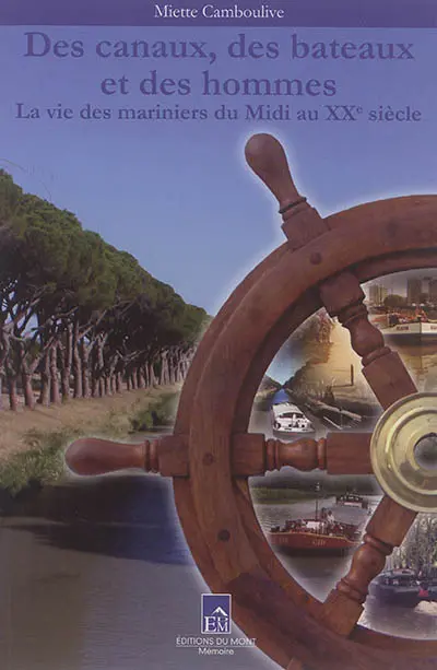 Des canaux, des bateaux et des hommes : la vie des mariniers du Midi au XXe siècle
