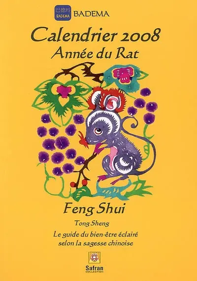 Feng shui : calendrier 2008, année du rat : le guide du bien-être éclairé selon la sagesse chinoise