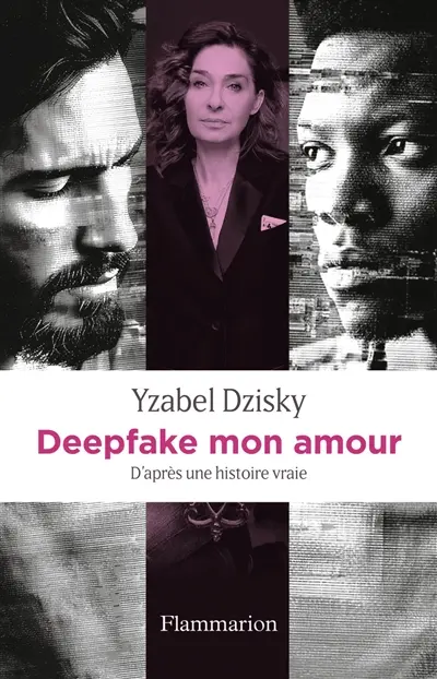 Deepfake mon amour : d'après une histoire vraie