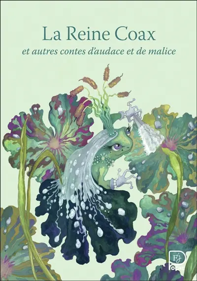 La reine Coax : et autres contes d'audace et de malice