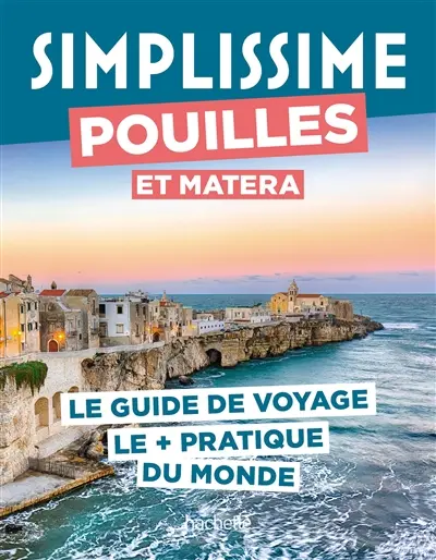 Simplissime : Pouilles et Matera : le guide de voyage le + pratique du monde