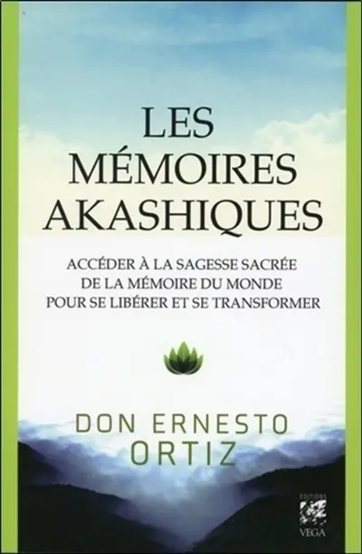 Les mémoires akashiques : accéder à la sagesse sacrée de la mémoire du monde pour se libérer et se transformer