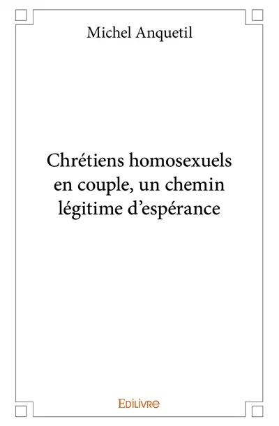 Chrétiens homosexuels en couple, un chemin légitime d'espérance