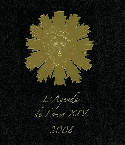 L'agenda de Louis XIV 2008 (1638-1715)