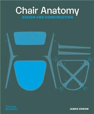 Chair Anatomy : Design and Construction (2nd ed)