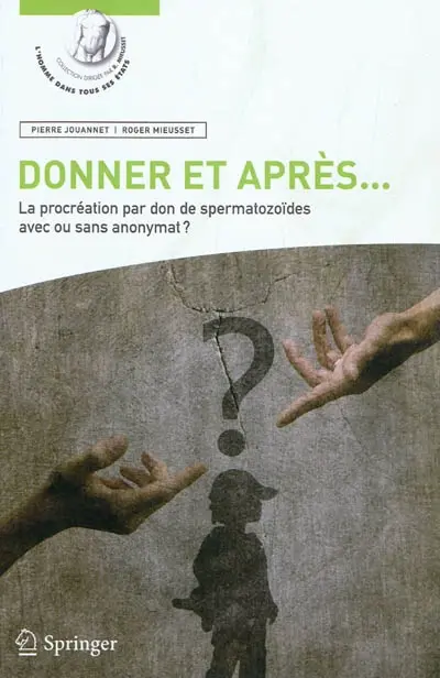 Donner et après... : la procréation par don de spermatozoïdes avec ou sans anonymat ?