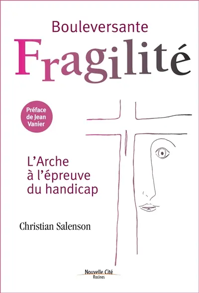 Bouleversante fragilité : l'Arche à l'épreuve du handicap