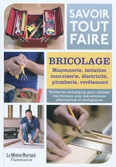 Savoir tout faire : bricolage