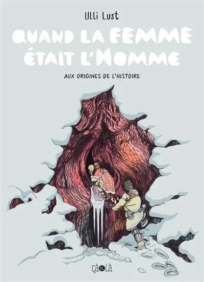 Quand la femme était l'homme : aux origines de l'histoire