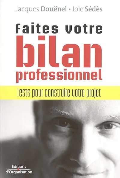 Faites votre bilan professionnel : tests pour construire votre projet