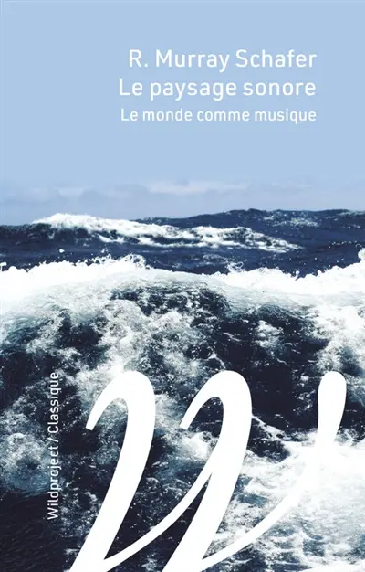 Le paysage sonore : le monde comme musique