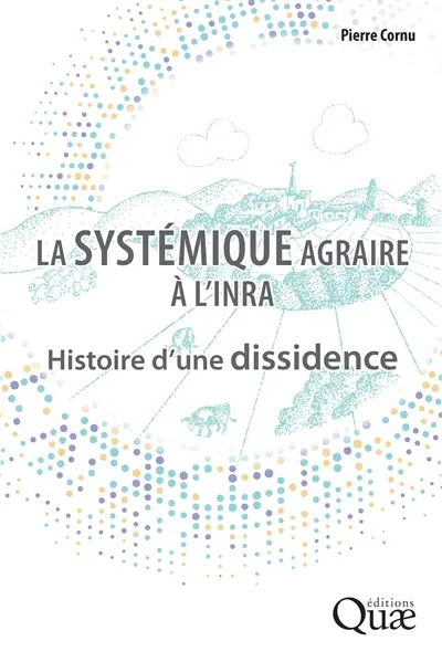 La systémique agraire à l'Inra : histoire d'une dissidence