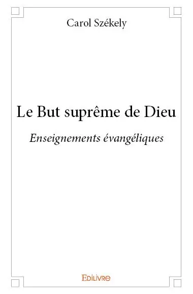 Le but suprême de dieu : Enseignements évangéliques