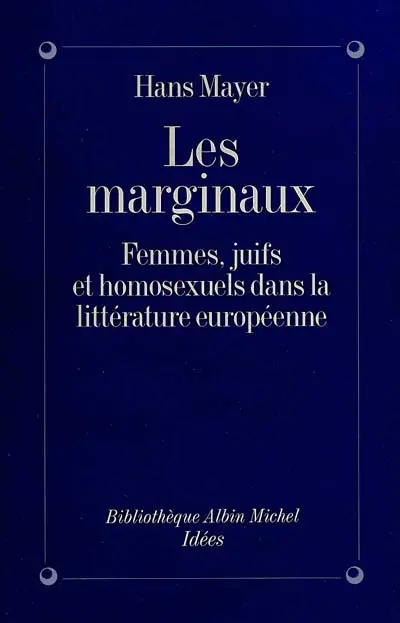 Les Marginaux : femmes, juifs et homosexuels dans la littérature européenne