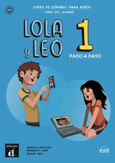Lola y Leo 1 paso a paso, curso de espanol para ninos, A1.1 : libro del alumno
