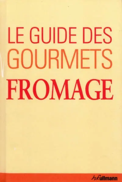 Le guide des gourmets : fromage
