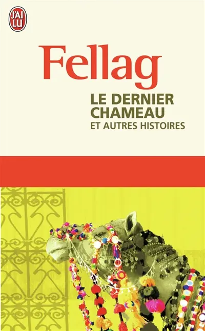 Le dernier chameau : et autres histoires