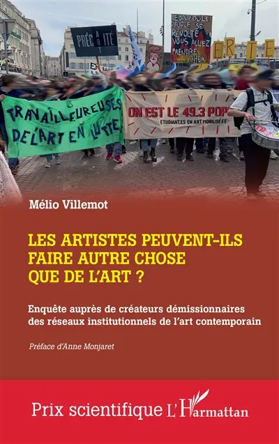 Les artistes peuvent-ils faire autre chose que de l'art ? : enquête auprès de créateurs démissionnaires des réseaux institutionnels de l'art contemporain