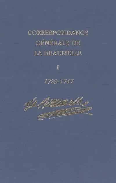 Correspondance générale de La Beaumelle (1726-1773). Vol. 1. 1729-1747