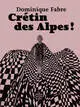 Crétin des Alpes !