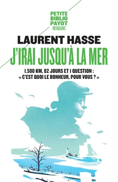 J'irai jusqu'à la mer : 1.500 km, 82 jours et 1 question : c'est quoi le bonheur pour vous ?