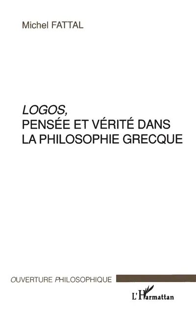 Logos, pensée et vérité dans la philosophie grecque