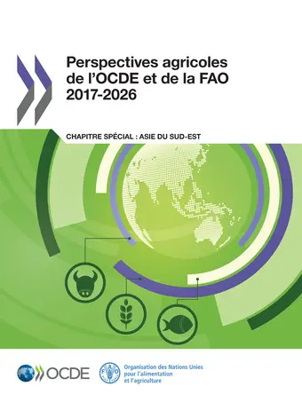 Perspectives agricoles de l'OCDE et de la FAO 2017-2026 : chapitre spécial : Asie du Sud-Est