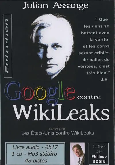 Google contre WikiLeaks : entretien. Les Etats-Unis contre WikiLeaks