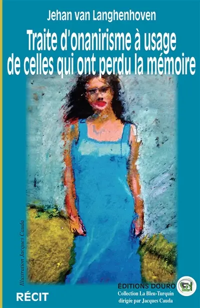 Traite d'onanirisme à usage de celles qui ont perdu la mémoire