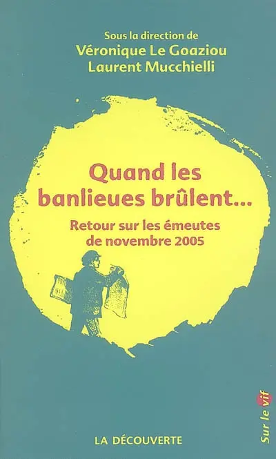 Quand les banlieues brûlent... : retour sur les émeutes de novembre 2005