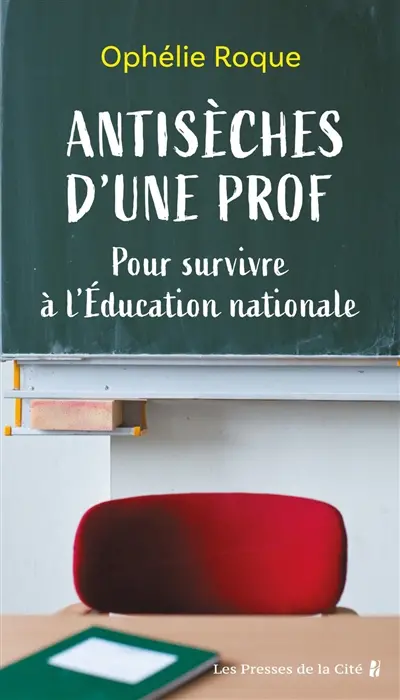 Antisèches d'une prof : pour survivre à l'Education nationale
