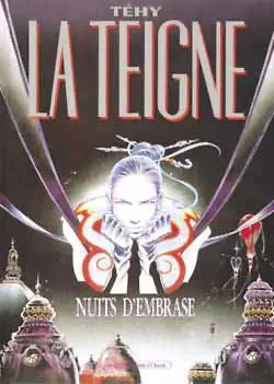 La Teigne. Vol. 1. Nuits d'embrase