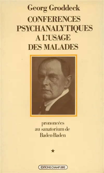 Conférences psychanalytiques à l'usage des malades : prononcées au sanatorium de Baden-Baden. Vol. 1. Conférences 1 à 40, 16 août 1916-23 mai 1917