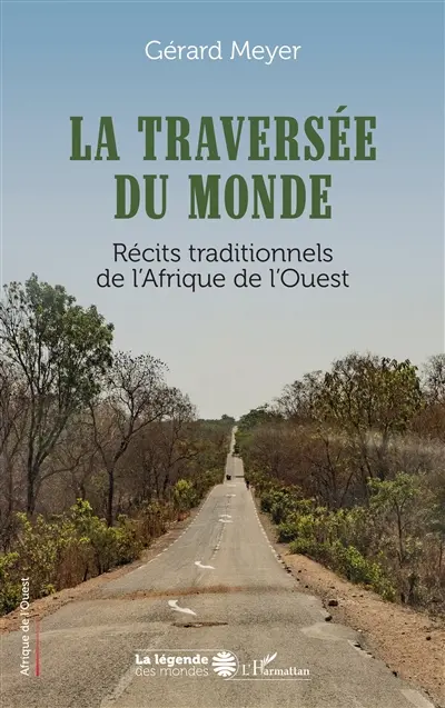 La traversée du monde : récits traditionnels de l'Afrique de l'Ouest