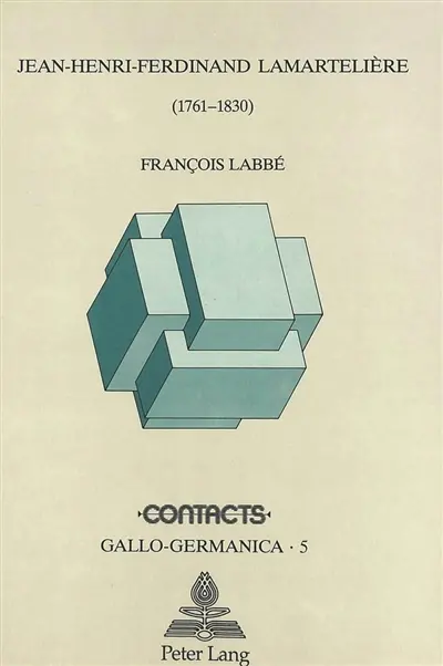 Jean-Henri-Ferdinand Lamartelière (1761-1830) : Un dramaturge sous la Révolution, l'Empire et la Restauration-ou l'élaboration d'une