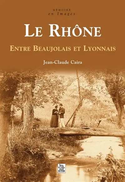 Le Rhône : entre Beaujolais et Lyonnais