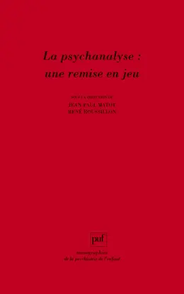 La psychanalyse : une remise en jeu : les conceptions de René Roussillon à l'épreuve de la clinique