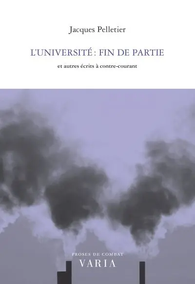L'université, fin de partie et autres écrits à contre-courrant